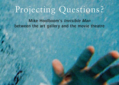 Projecting Questions: Mike Hoolboom’s “Invisible Man” between the art gallery and the movie theatre